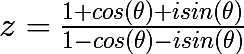 \huge z=\frac{1+cos(\theta)+isin(\theta) }{1-cos(\theta)-isin(\theta)}